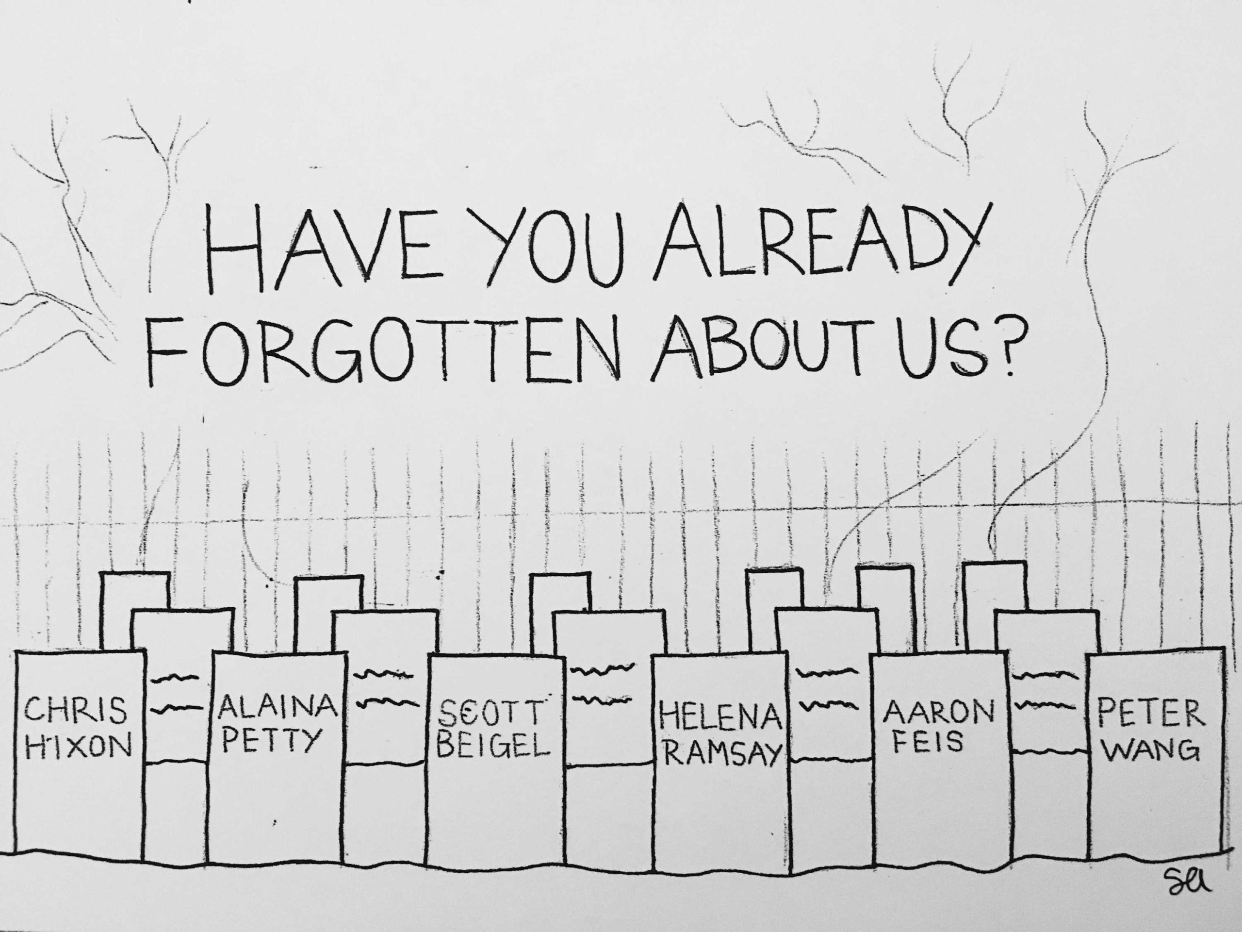have you forgotten about us?